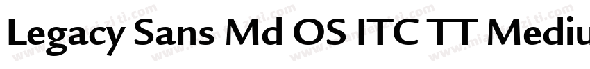 Legacy Sans Md OS ITC TT Medium字体转换
